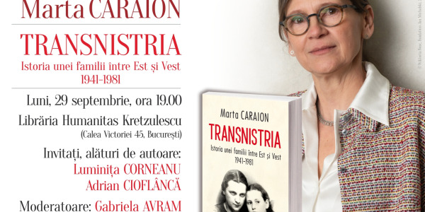 Marta Caraion la București: Transnistria. Istoria unei familii între Est și Vest, 1941-1981
