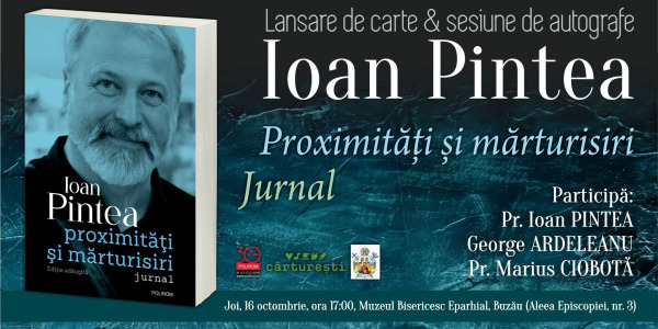 Lansare de carte la Buzău: Ioan Pintea, Proximităţi şi mărturisiri. Jurnal