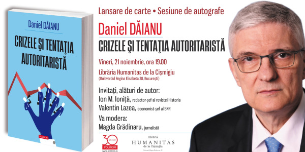 Lansare de carte la București: Daniel Dăianu, Crizele și tentația autoritaristă