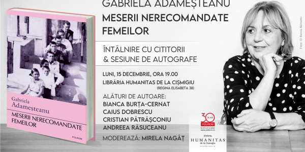 Întâlnire cu Gabriela Adameșteanu la Librăria Humanitas de la Cișmigiu: Meserii nerecomandate femeilor