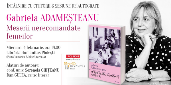 Întâlnire cu Gabriela Adameșteanu la Ploiești: Meserii nerecomandate femeilor