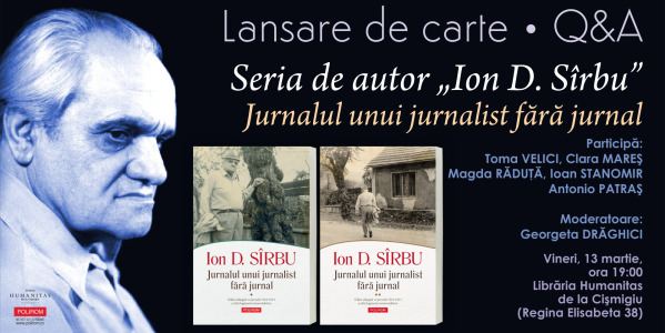 Seria de autor Ion D. Sîrbu: Jurnalul unui jurnalist fără jurnal. Lansare de carte la Librăria Humanitas de la Cișmigiu
