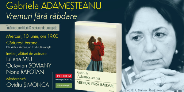 Întâlnire cu cititorii & sesiune de autografe: Gabriela Adameșteanu, Vremuri fără răbdare