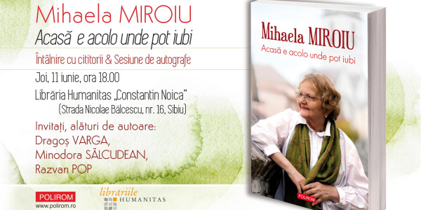 Întâlnire cu cititorii & sesiune de autografe: Mihaela Miroiu, Acasă e acolo unde pot iubi 