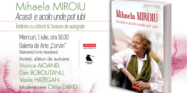 Întâlnire cu cititorii & sesiune de autografe la Hunedoara: Mihaela Miroiu, Acasă e acolo unde pot iubi