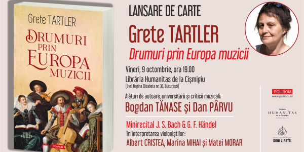 Lansare de carte - Grete Tartler: Drumuri prin Europa muzicii