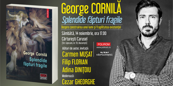 George Cornilă, despre Splendide făpturi fragile, la Cărturești Carusel