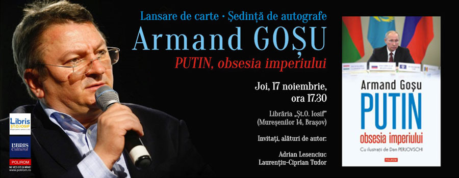 Lansare de carte la Brașov: Armand Goșu, Putin, obsesia imperiului