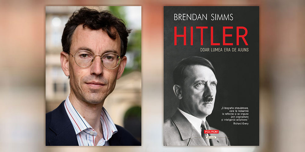 O biografie nouă, plină de forţă: Hitler. Doar lumea era de ajuns de Brendan Simms