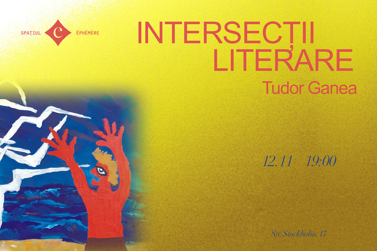 Tudor Ganea, invitat la Intersecții Literare, ephémère București